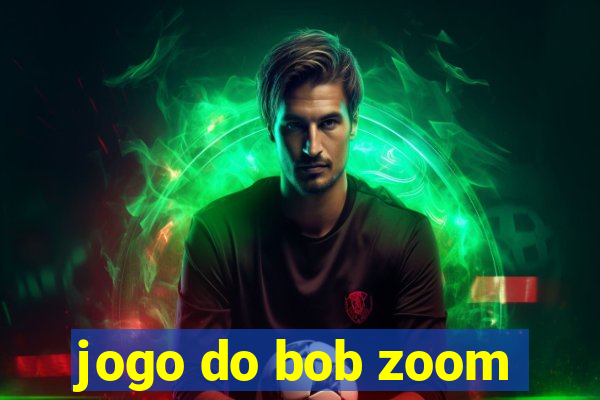 jogo do bob zoom